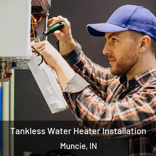  Tankless Water Heater Installation Muncie, IN