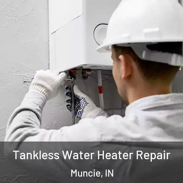  Tankless Water Heater Repair Muncie, IN