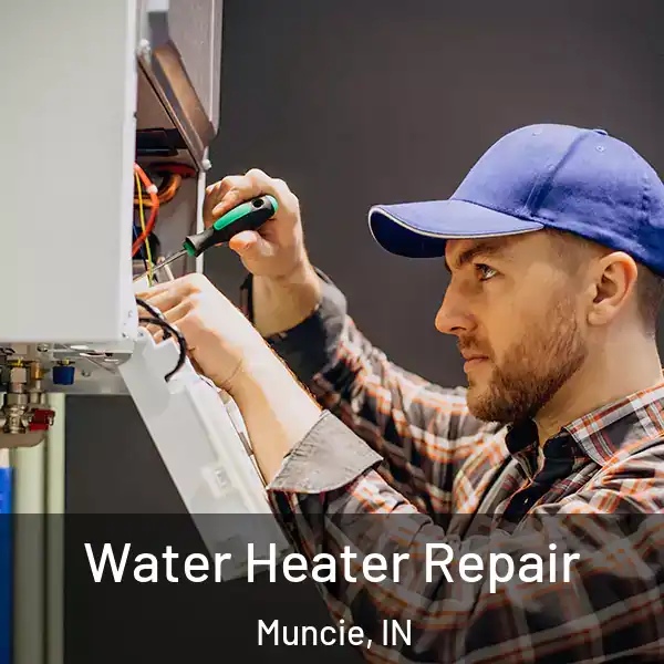  Water Heater Repair Muncie, IN