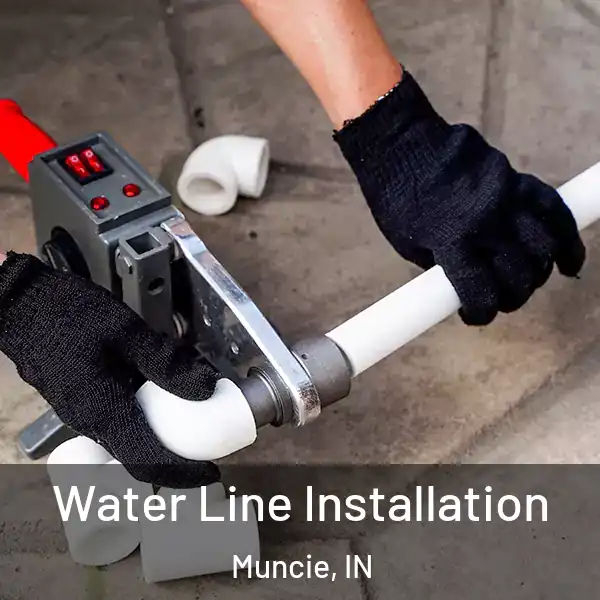  Water Line Installation Muncie, IN